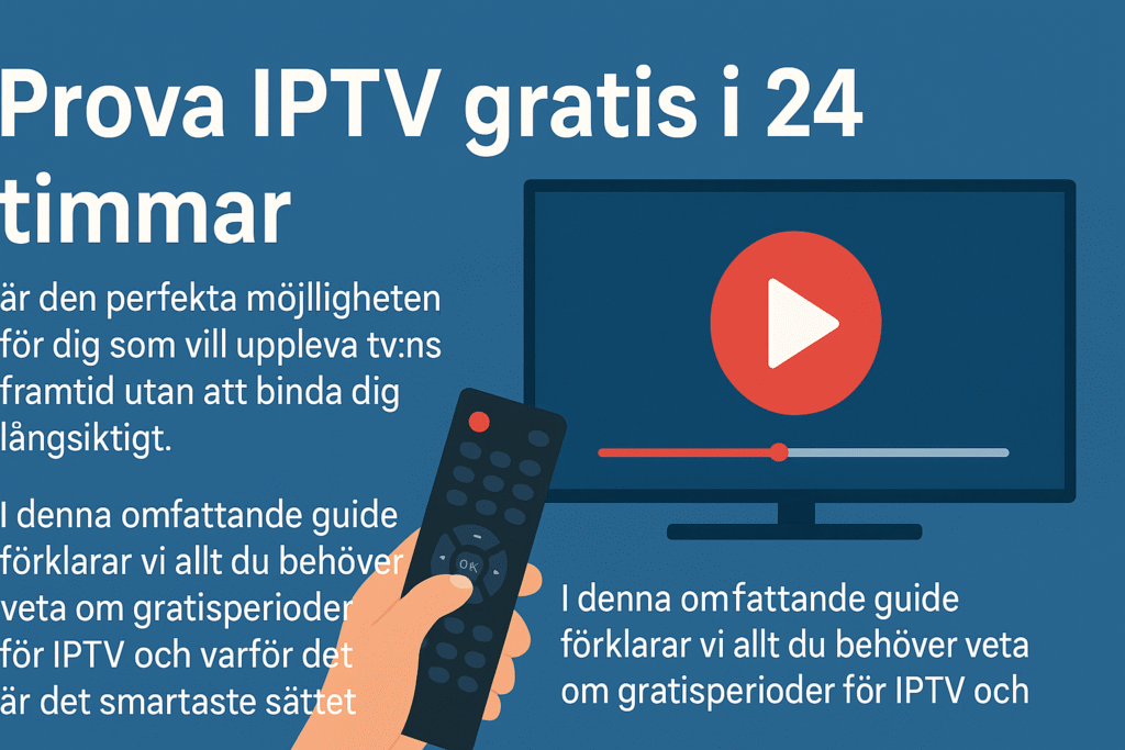 Prova IPTV Gratis i 24 Timmar 